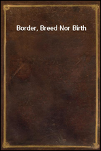 Border, Breed Nor Birth