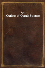 An Outline of Occult Science