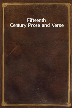 Fifteenth Century Prose and Verse