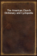 The American Church Dictionary and Cyclopedia