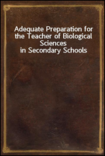 Adequate Preparation for the Teacher of Biological Sciences in Secondary Schools