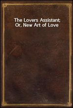 The Lovers Assistant; Or, New Art of Love