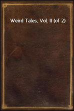 Weird Tales, Vol. II (of 2)