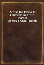 Across the Plains to California in 1852