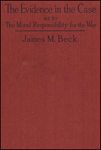 The Evidence in the Case
A Discussion of the Moral Responsibility for the War of 1914, as Disclosed by the Diplomatic Records of England, Germany, Russia