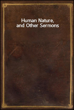 Human Nature, and Other Sermons