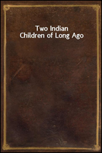 Two Indian Children of Long Ago