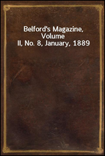 Belford`s Magazine, Volume II, No. 8, January, 1889