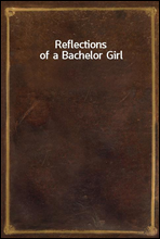 Reflections of a Bachelor Girl