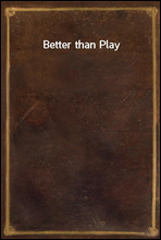 Better than Play