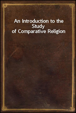 An Introduction to the Study of Comparative Religion