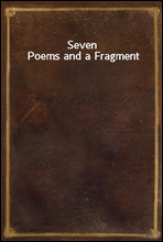 Seven Poems and a Fragment