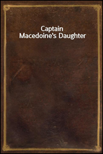 Captain Macedoine's Daughter