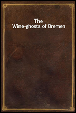 The Wine-ghosts of Bremen