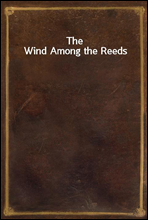 The Wind Among the Reeds