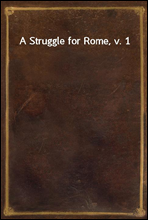 A Struggle for Rome, v. 1