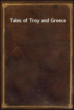 Tales of Troy and Greece