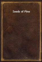 Seeds of Pine