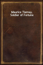 Maurice Tiernay, Soldier of Fortune