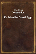 The Irish Constitution
Explained by Darrell Figgis