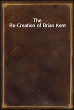 The Re-Creation of Brian Kent