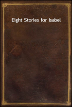 Eight Stories for Isabel