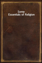 Some Essentials of Religion