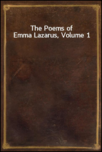 The Poems of Emma Lazarus, Volume 1