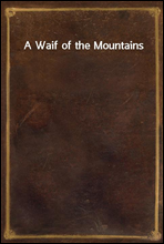 A Waif of the Mountains