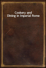 Cookery and Dining in Imperial Rome