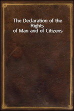 The Declaration of the Rights of Man and of Citizens