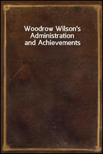 Woodrow Wilson's Administration and Achievements