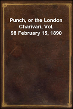 Punch, or the London Charivari, Vol. 98 February 15, 1890