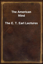 The American Mind
The E. T. Earl Lectures