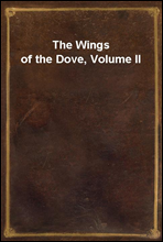 The Wings of the Dove, Volume II