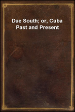 Due South; or, Cuba Past and Present