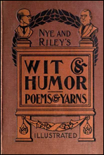 Nye and Riley's Wit and Humor (Poems and Yarns)