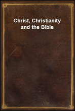 Christ, Christianity and the Bible