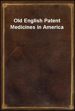 Old English Patent Medicines in America