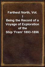 Farthest North, Vol. I
Being the Record of a Voyage of Exploration of the Ship `Fram` 1893-1896