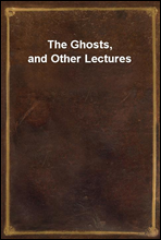 The Ghosts, and Other Lectures