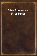 Bible Romances, First Series