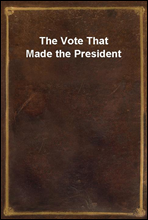 The Vote That Made the President