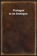 Prologue to an Analogue