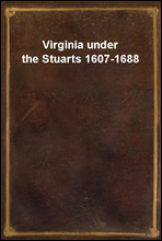 Virginia under the Stuarts 1607-1688