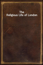 The Religious Life of London