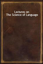 Lectures on The Science of Language