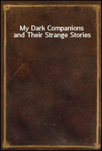 My Dark Companions and Their Strange Stories