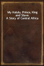 My Kalulu, Prince, King and Slave