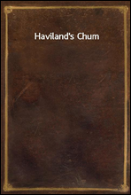 Haviland`s Chum